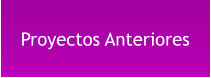 Proyectos Anteriores